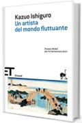 Un artista del mondo fluttuante (Einaudi tascabili. Scrittori Vol. 1434)