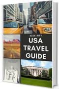 USA Travel Guide: United States of America Travel Guide, Geography, History, Culture, Travel Basics, Visas, Traveling, Sightseeing and a Travel Guide for Each State (English Edition)