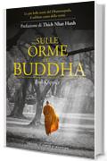 Sulle orme del Buddha: Le più belle storie buddhiste tratte dal Dhammapada, il sublime canto della verità
