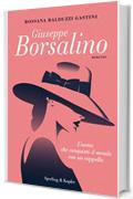 Giuseppe Borsalino: L'uomo che conquistò il mondo con un cappello