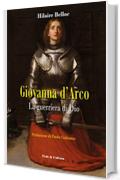 Giovanna d'Arco: La guerriera di Dio