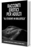 Racconti erotici per adulti: gli studenti in biblioteca (Il cerchio della perversione Vol. 1)