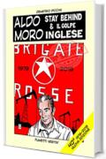 ALDO MORO STAY BEHIND & IL GOLPE INGLESE