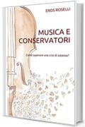 Musica e Conservatori: Come superare una crisi di sistema? (Libri Orolli Vol. 1)