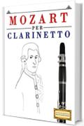 Mozart per Clarinetto: 10 Pezzi Facili per Clarinetto Libro per Principianti