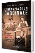 L'infanzia di un cardinale: Mio fratello Carlo Maria. Ricordi e immagini di vita familiare