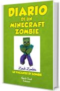 Diario di un Minecraft Zombie. Le vacanze di Zombie: Le vacanze di Zombie