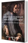 LE GRANDI FAMIGLIE ITALIANE DEL RINASCIMENTO: De ´Medici, Este, Gonzaga, Sforza, Bentivoglio, Malatesta....