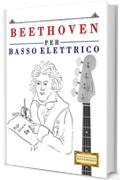 Beethoven per Basso Elettrico: 10 Pezzi Facili per Basso Elettrico Libro per Principianti