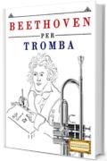 Beethoven per Tromba: 10 Pezzi Facili per Tromba Libro per Principianti