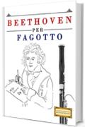 Beethoven per Fagotto: 10 Pezzi Facili per Fagotto Libro per Principianti