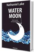 Water Moon: Storie oscure di vita americana