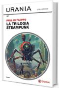 La trilogia steampunk (Urania)