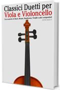 Classici Duetti per Viola e Violoncello: Facile Viola! Con musiche di Bach, Mozart, Beethoven, Vivaldi e altri compositori