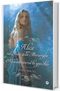 Alice nel paese delle meraviglie - Alice attraverso lo specchio