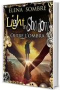Light and Shadow: Oltre l'ombra