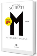 M. Il figlio del secolo (Il romanzo di Mussolini Vol. 1)