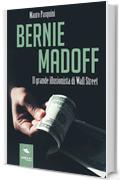 Bernie Madoff. Il grande illusionista di Wall Street