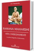 Ramana Maharshi: VITA E INSEGNAMENTI - La prima biografia di riferimento