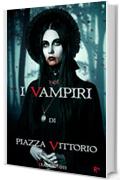 I VAMPIRI DI PIAZZA VITTORIO (ROMAGICKA Vol. 2)