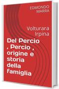 Del Percio , Percio , origine e storia della famiglia : Volturara Irpina