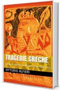 Tragedie greche: versione in prosa moderna di Francesco Rossi