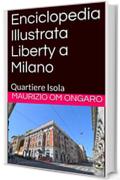 Enciclopedia Illustrata Liberty a Milano: Quartiere Isola