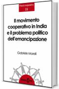 Il movimento cooperativo in India e il problema politico dell’emancipazione: Spunti di riflessione per una teoria politica della cooperazione (Prassi Cooperative)