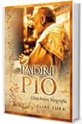 Padre Pio: Una breve biografia (1887-1968)