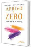 Arrivo a Zero: Sulle tracce di Renato (Maestri di frontiera)
