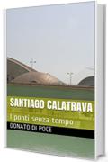 Santiago Calatrava: I ponti senza tempo