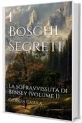 I Boschi Segreti: La sopravvissuta di Bensly (volume 1)