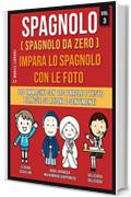 Spagnolo ( Spagnolo da zero ) Impara lo spagnolo con le foto (Vol 3): 100 immagini con 100 parole e testo bilingue su Azioni e Sentimenti (Foreign Language Learning Guides)