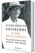 Il dio della logica: Vita geniale di Kurt Gödel  matematico della filosofia