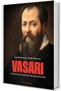 Vasari: Il collezionista delle vite dei grandi artisti