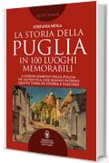 La storia della Puglia in 100 luoghi memorabili