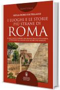 I luoghi e le storie più strane di Roma