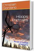 Hoops Portraits: Ritratti di basket americano