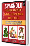 Spagnolo ( Spagnolo da zero ) Impara lo spagnolo con le foto (Vol 8): Impara 100 parole sul Natale con immagini e testo bilingue (Foreign Language Learning Guides)