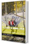 Le storie di Nonna Lucia: raccontate dalla Lucietta