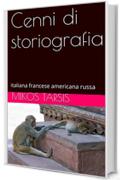 Cenni di storiografia: italiana francese americana russa (storia Vol. 1)