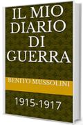 Il Mio Diario di Guerra: 1915-1917 (Orchidee Storia&Documenti Vol. 2)