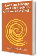Let's be Happy per Clarinetto e Orchestra d'Archi