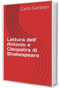 Lettura dell' Antonio e Cleopatra di Shakespeare
