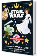 Star Wars. Racconti di avventure nella galassia (Storie da 5 minuti Vol. 7)