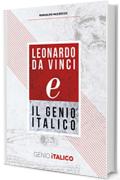 Leonardo Da Vinci (e) il Genio Italico - LDV500: Alla scoperta degli Eredi del più grande Genio di tutti i tempi