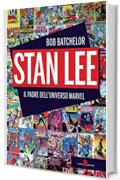 Stan Lee: Il padre dell’universo Marvel