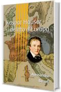 Kaspar Hauser, il delitto d'Europa
