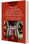 La Roma segreta di Caravaggio