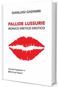 Pallide Lussurie: Ironico Eretico Erotico
